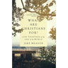 What Are Christians For?: Life Together at the End of the World