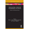 Developing Creative Economies in Africa: Spaces and Working Practices