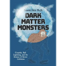 Dark Matter Monsters: Cryptids, Ball Lightning, and the Science of Secret Lifeforms