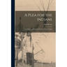 A Plea for the Indians [microform]: With Facts and Features of the Late War in Oregon