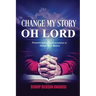 Change My Story Oh Lord