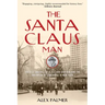 The Santa Claus Man: The Rise and Fall of a Jazz Age Con Man and the Invention of Christmas in New York