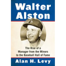 Walter Alston: The Rise of a Manager from the Minors to the Baseball Hall of Fame