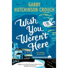 Wish You Weren't Here