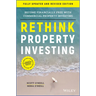 Rethink Property Investing, Fully Updated and Revised Edition: Become Financially Free with Commercial Property Investing