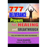 777 Deliverance Prayers for Healing and Breakthrough