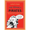 The Privacy Pirates: How Your Privacy Is Being Stolen and What You Can Do about It