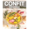 Confit Cookbook: Book 3, for Beginners Made Easy Step by Step