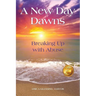 A New Day Dawns: Breaking Up with Abuse