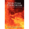 Spiritual Terrorism: Spiritual Abuse from the Womb to the Tomb