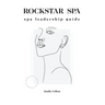 Rockstar Spa: Spa Leadership Guide