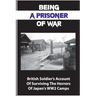 Being A Prisoner Of War: British Soldier's Account Of Surviving The Horrors Of Japan's WW2 Camps