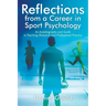 Reflections from a Career in Sport Psychology: An Autobiography and Guide to Teaching, Research and Professional Practice