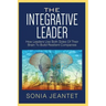 The Integrative Leader: How Leaders Use Both Sides of Their Brain to Build Resilient Companies