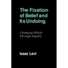 The Fixation of Belief and Its Undoing: Changing Beliefs Through Inquiry