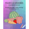 Fruits & Veggies Coloring Book: Practice your ABC's while Coloring! for Toddlers aged 2-5