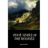 Four Years In the Rockies: or, The adventures of Isaac P. Rose