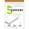 The 5 Choices: The Path to Extraordinary Productivity
