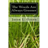 The Weeds Are Always Greener