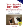 Your Amazing Itty Bitty(R) Photography Book: 15 Key Steps to Learning the Foundation of Photography
