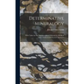 Determinative Mineralogy: With Tables for the Determination of Minerals by Means of Their Chemical and Physical Characters
