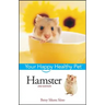 Hamster: Your Happy Healthy Pet