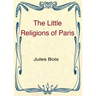 The Little Religions of Paris