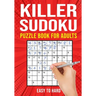 Killer Sudoku Puzzle Book for Adults: (Sumdoku Sum Doku Sumoku Addoku Samunamupure) Math Logic Puzzle Books Easy to Hard
