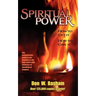Spiritual Power: How To Get It, How To Give It