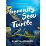 Serenity the Sea Turtle: Please Help Us Save the Oceans
