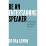 Be an entertaining speaker: The self-help guide to being interesting, effective and funny