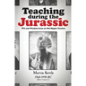 Teaching during the Jurassic: Wit and Wisdom from an Old Hippie Teacher
