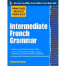 Practice Makes Perfect: Intermediate French Grammar: With 145 Exercises