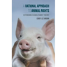 A Rational Approach to Animal Rights: Extensions in Abolitionist Theory