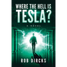 Where the Hell is Tesla? A Novel