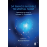 Of Things Invisible to Mortal Sight: Celebrating the Work of James S. Grotstein