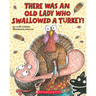 There Was an Old Lady Who Swallowed a Turkey!
