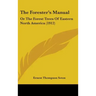 The Forester's Manual: Or The Forest Trees Of Eastern North America (1912)