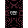 Good Vibes: A Pocketful of Awesome Quotes
