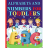 Alphabets And Numbers For Toddlers: Preschool And Kindergarten .100 Pages Fun Learning For Preschoolers