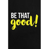 Be That Good: Employee Appreciation Gift for Your Employees, Coworkers, or Boss