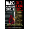 Dark Psychology Secrets & Speed - Reading People (2in1): Manipulation, persuasion techniques, and mind control methods. Learn the art of reading peopl