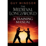 The Medieval Longsword: A Training Manual