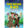 Super Awesome Kids: A Collection Of 25 Short Inspiring Stories Of Awesome Boys and Girls About Kindness, Growth Mindset, Mindfulness, Conf