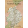 Changing Approaches to Local History: Warwickshire History and Its Historians