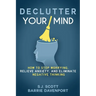 Declutter Your Mind: How to Stop Worrying, Relieve Anxiety, and Eliminate Negative Thinking
