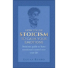 How To Use Stoicism To Calm Your Emotions: Stoicism guide to have emotional control over your life