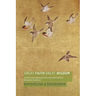 Great Faith, Great Wisdom: Practice and Awakening in the Pure Land Sutras of Mahayana Buddhism