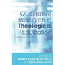 Qualitative Research in Theological Education: Pedagogy in Practice