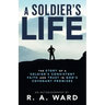 A Soldier's Life: The Story of a Soldier's Consistent Faith and Trust in God's Covenant Promises